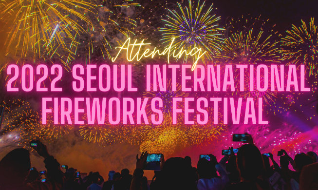 Attending 1st Seoul Int'l Fireworks Festival in 3 years